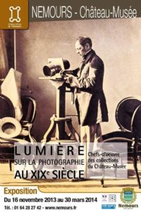 Exposition Lumière sur la photographie au 19ème siècle. Du 16 novembre 2013 au 30 mars 2014 à Nemours. Seine-et-Marne. 